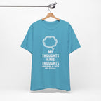 Funny Graphic Tee — "My Thoughts Have Thoughts (And None Of Them Are Useful)"