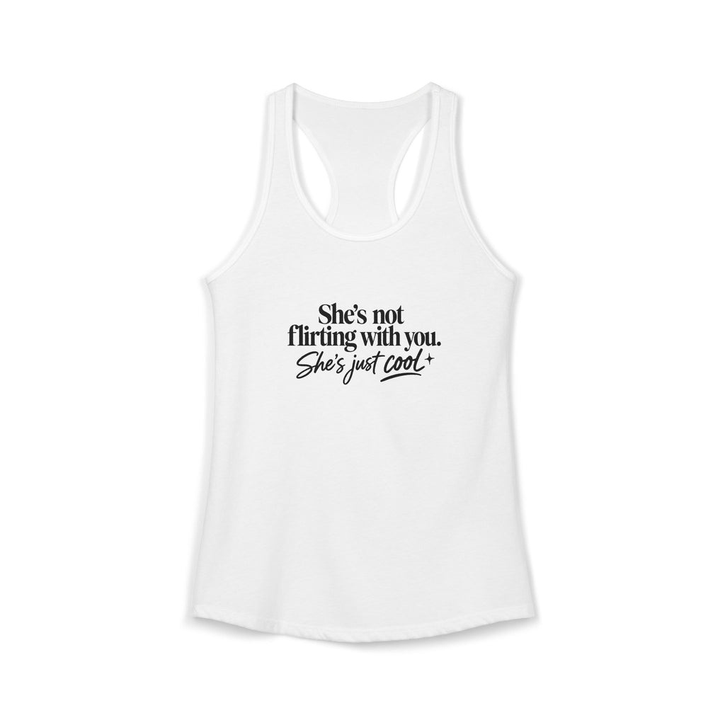 Women's Ideal Racerback Tank - "She's not flirting with you"
