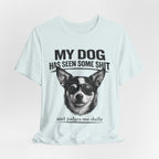 Chihuahua Dog Lover Tee — "My Dog Has Seen Some Shit" Graphic T-Shirt