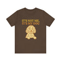 "It's Not Me, It's My Dog" – Dog Lover Tee