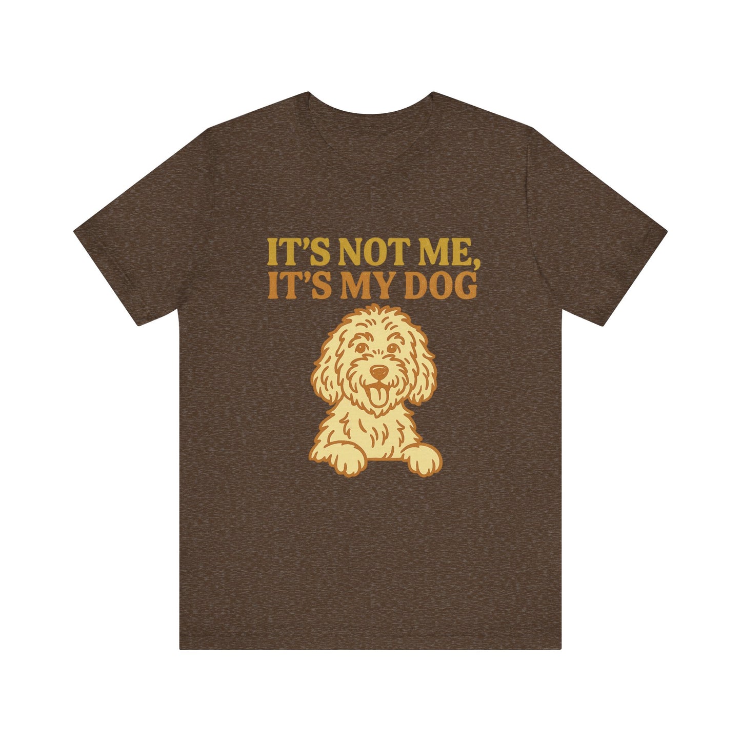 "It's Not Me, It's My Dog" – Dog Lover Tee