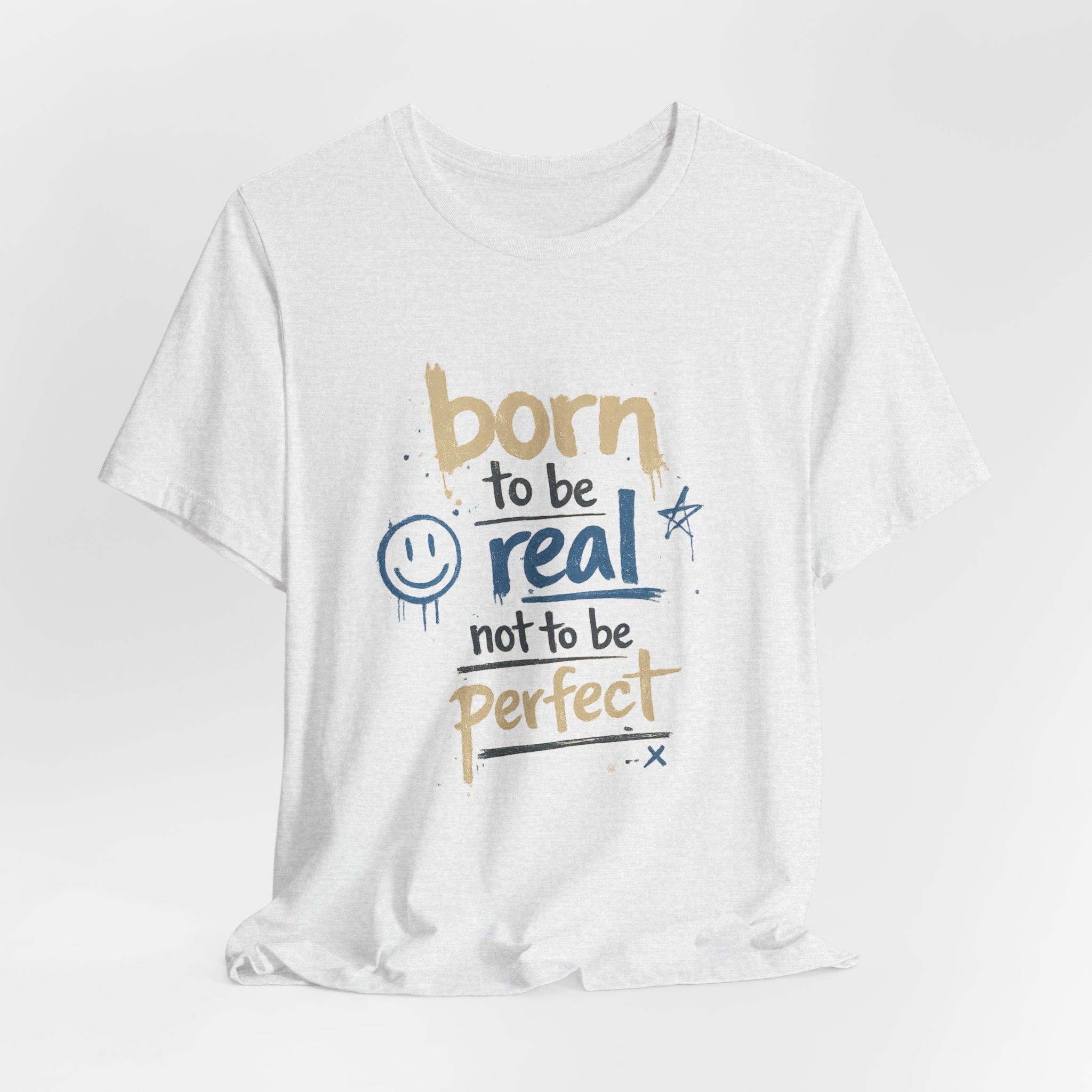 Born to Be Real Tee — Graphic T‑Shirt