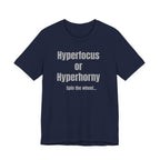 Graphic Tee — "Hyperfocus or Hyperhorny" Funny ADHD Humor Shirt