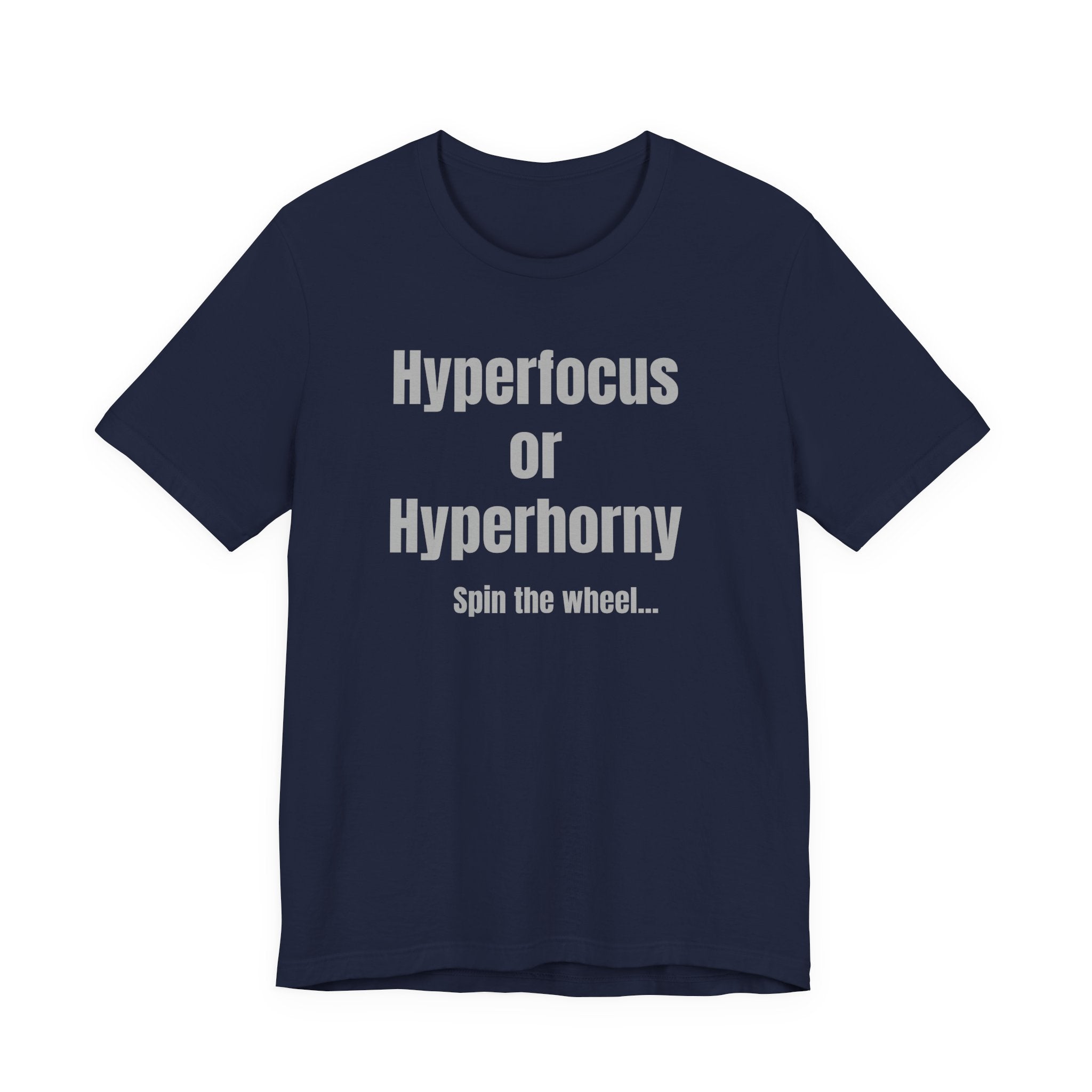 Graphic Tee — "Hyperfocus or Hyperhorny" Funny ADHD Humor Shirt