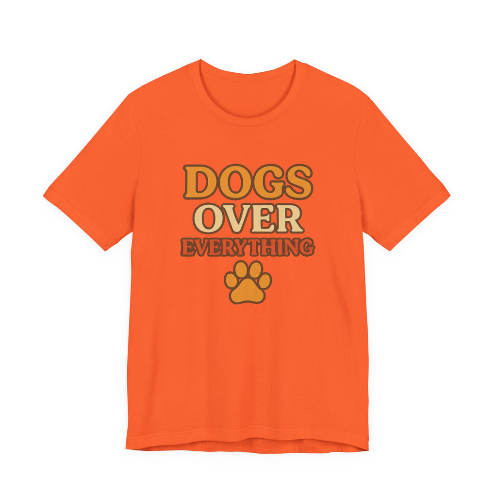 "Dogs Over Everything" – Dog Lover Tee