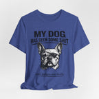 French Bulldog T-Shirt — “My Dog Has Seen Some Shit and Judges Me Daily” Graphic Tee
