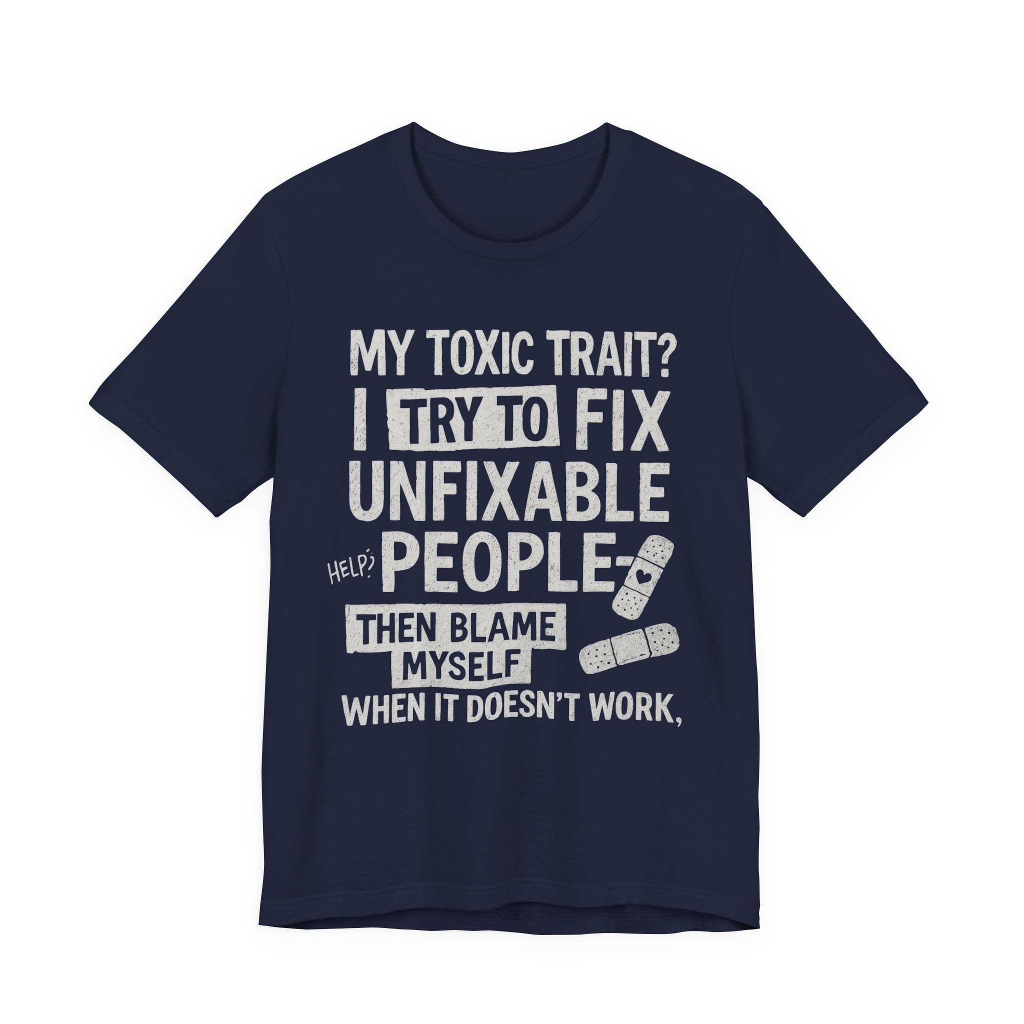 T-Shirt — “My Toxic Trait? I Try to Fix Unfixable People” Funny Mental Health Tee