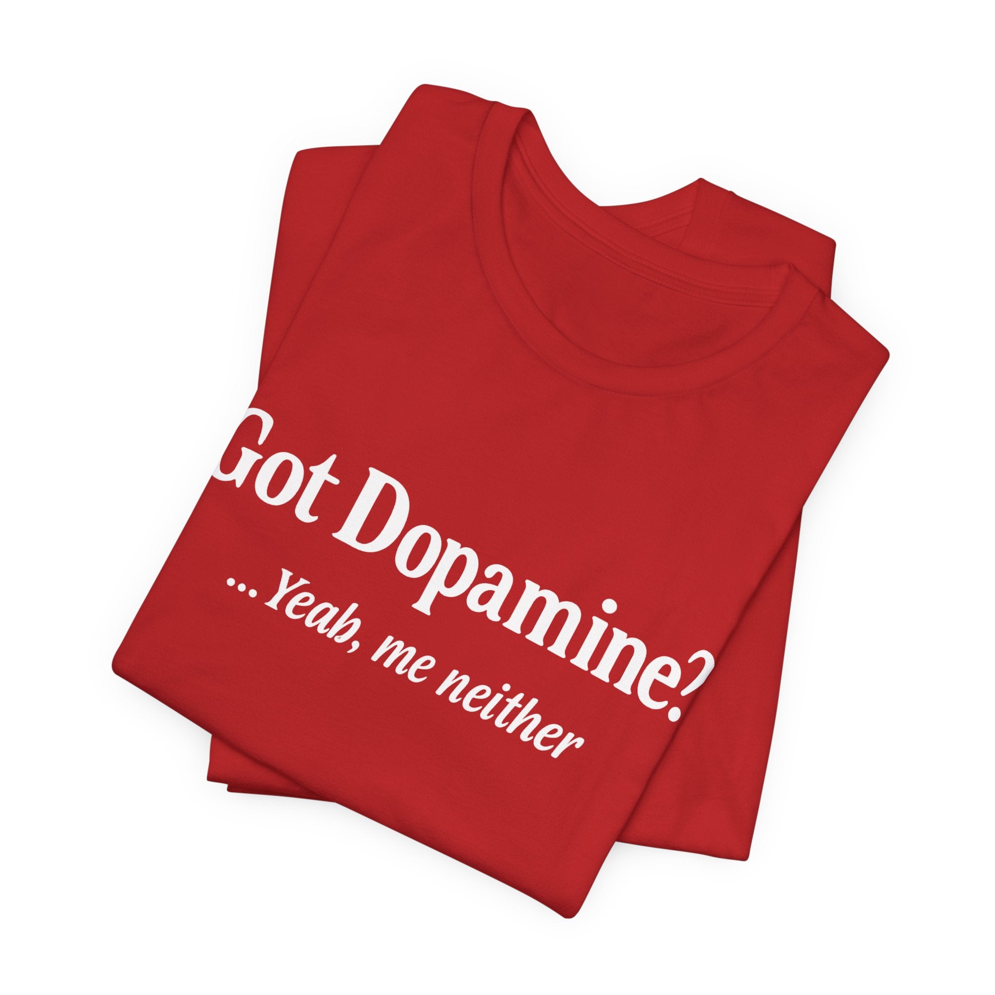 Got Dopamine? Tee — Funny Mental Health Awareness T‑Shirt