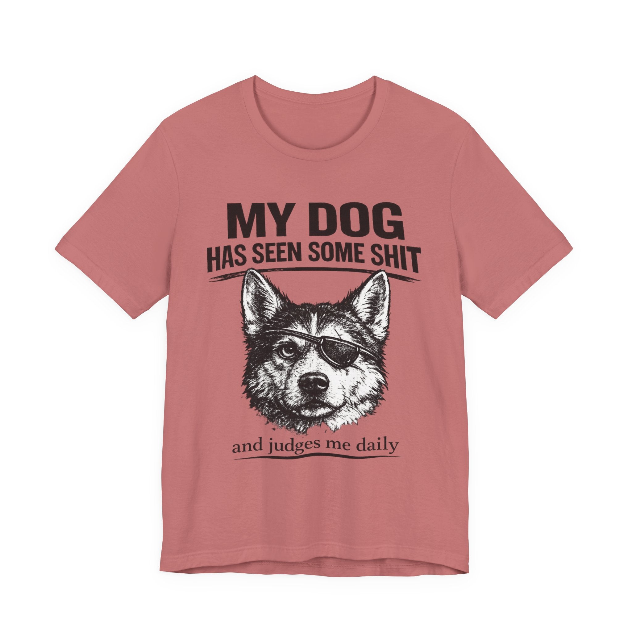 My Dog Has Seen Some Shit T-Shirt — Funny Husky Dog Graphic Tee