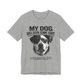 Great Dane Dog Lover Graphic Tee - "My Dog Has Seen Some Shit and Judges Me Daily"