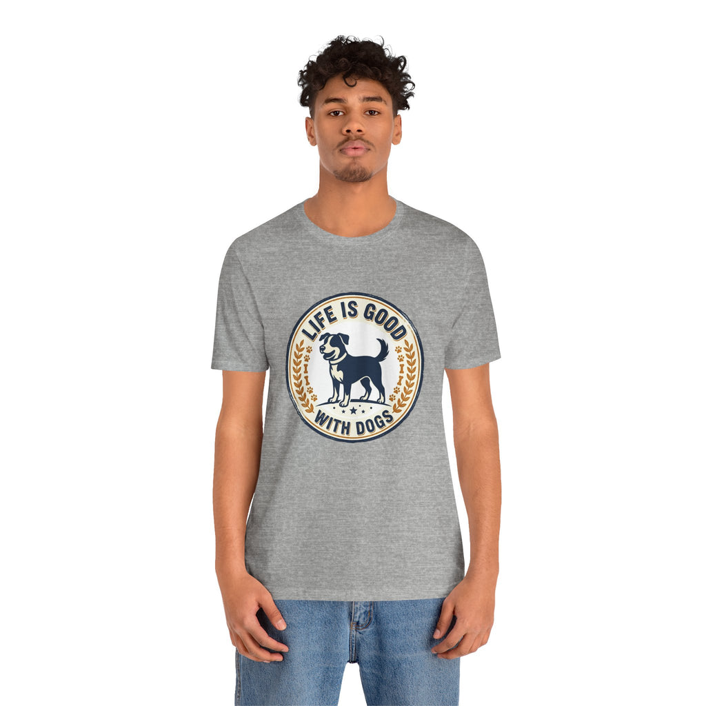 Life Is Good With Dogs T-Shirt — Vintage Dog Lover Tee