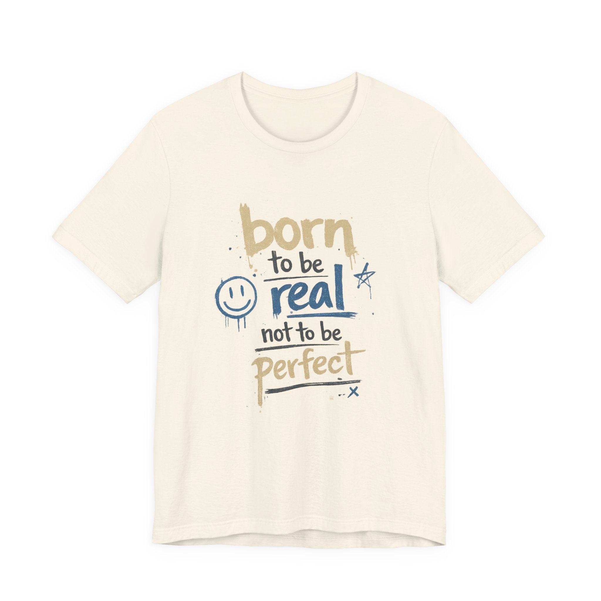 Born to Be Real Tee — Graphic T‑Shirt