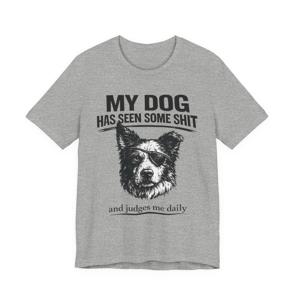 Border CollieMy Dog Has Seen Some Shit T-Shirt — Funny Dog Lover Tee