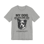 Border CollieMy Dog Has Seen Some Shit T-Shirt — Funny Dog Lover Tee