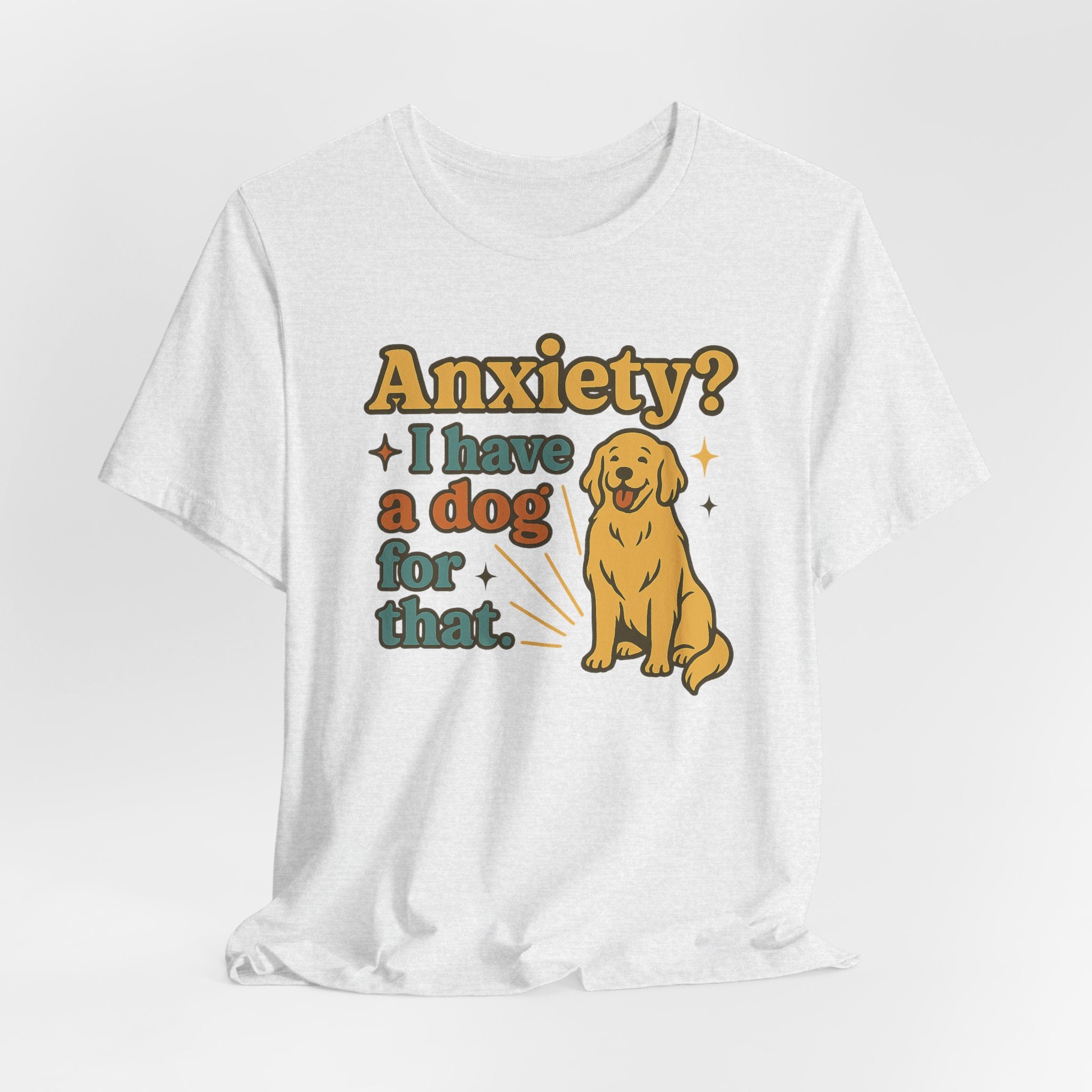 Anxiety? I Have a Dog for That T-Shirt — Cute Golden Retriever Pet Lover Tee