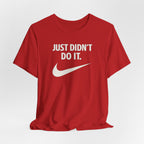 Graphic Tee — "Just Didn't Do It." Swoosh Parody Shirt