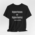Graphic Tee — "Hyperfocus or Hyperhorny" Funny ADHD Humor Shirt