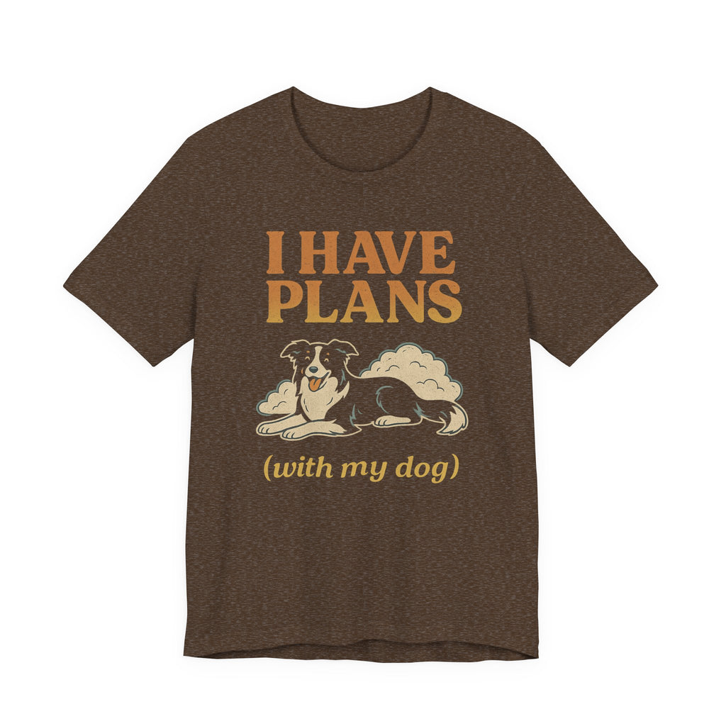 "I Have Plans (With My Dog)" – Border Collie Chill Edition