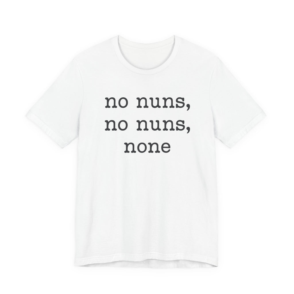 No Nuns Tee — Minimalist Statement Graphic T‑Shirt