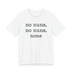 No Nuns Tee — Minimalist Statement Graphic T‑Shirt