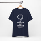 Funny Graphic Tee — "My Thoughts Have Thoughts (And None Of Them Are Useful)"