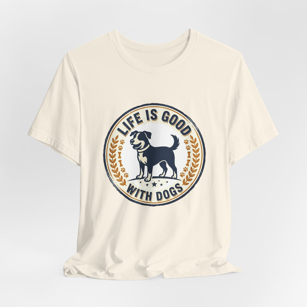 Life Is Good With Dogs T-Shirt — Vintage Dog Lover Tee