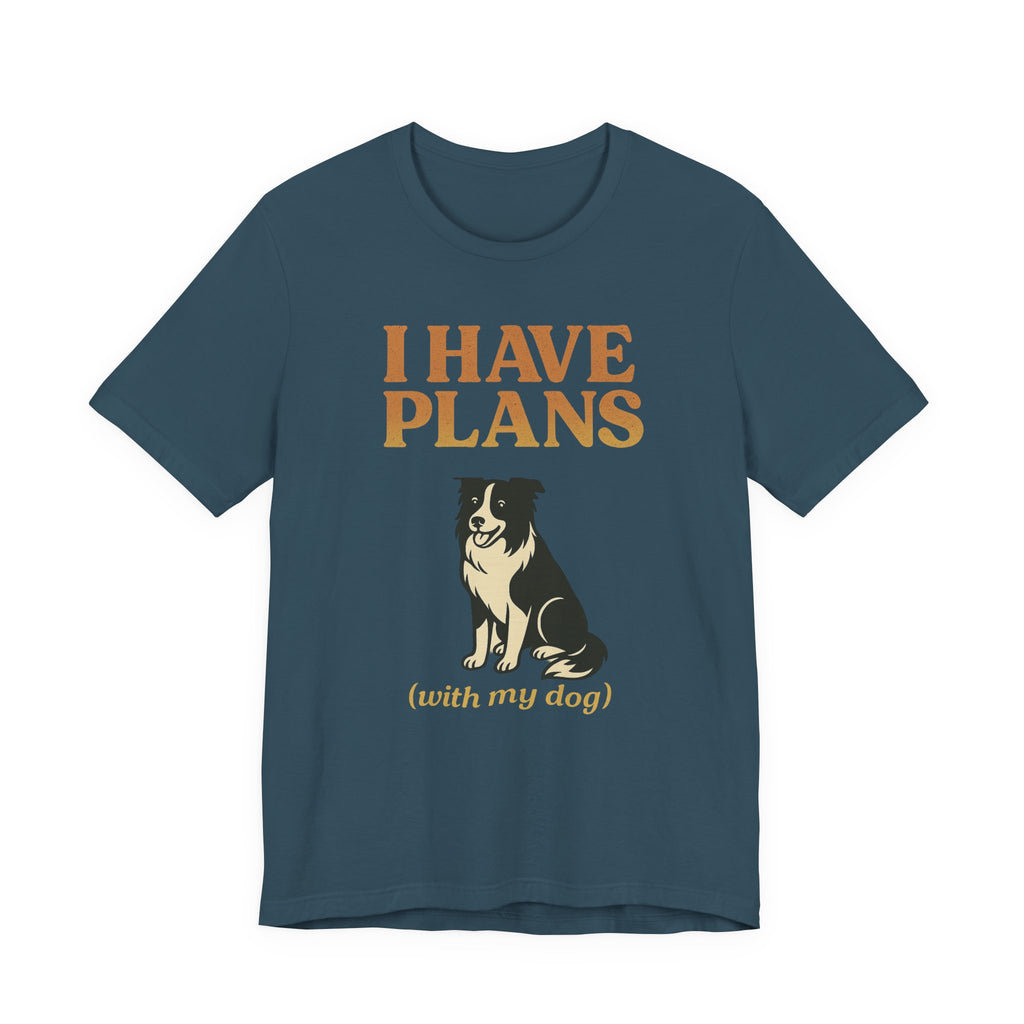 "I Have Plans (With My Dog)" – Border Collie Edition