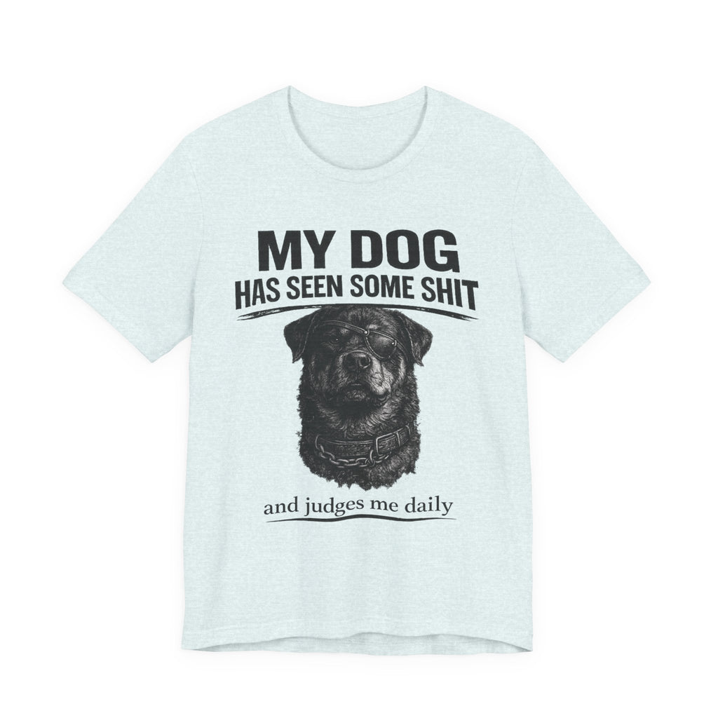 Rottweiler My Dog Has Seen Some Shit T-Shirt — Funny Dog Lover Tee