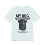 Rottweiler My Dog Has Seen Some Shit T-Shirt — Funny Dog Lover Tee