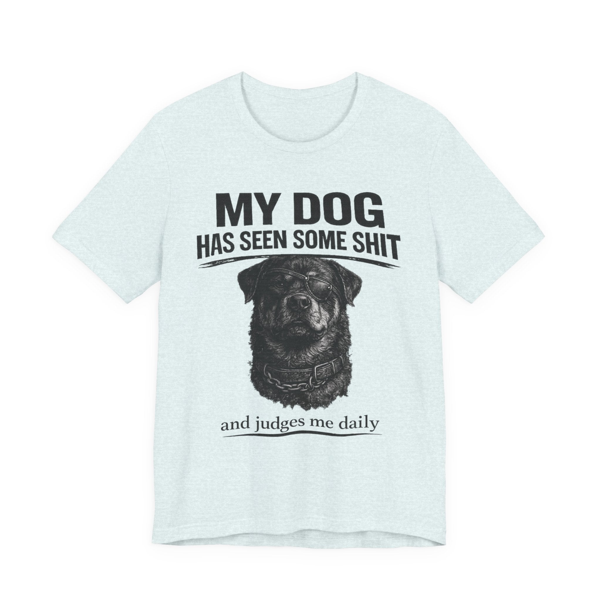 Rottweiler My Dog Has Seen Some Shit T-Shirt — Funny Dog Lover Tee