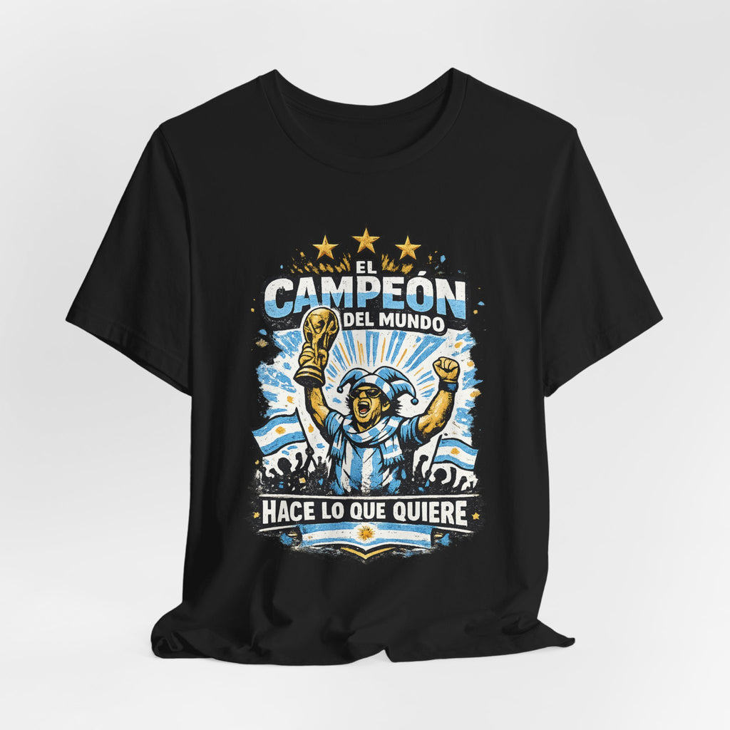 T-Shirt — 'El Campeón del Mundo: Hace Lo Que Quiere' Soccer Champion Tee