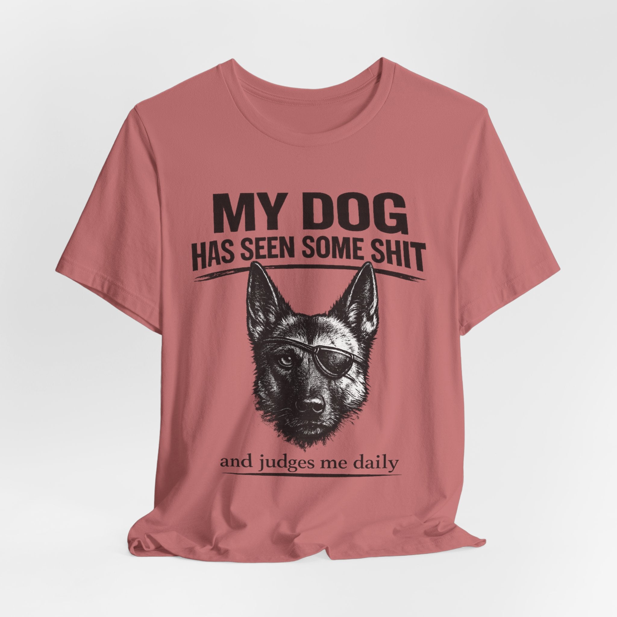Malanois Dog Lover Tee — "My Dog Has Seen Some Shit and Judges Me Daily" Graphic T-Shirt