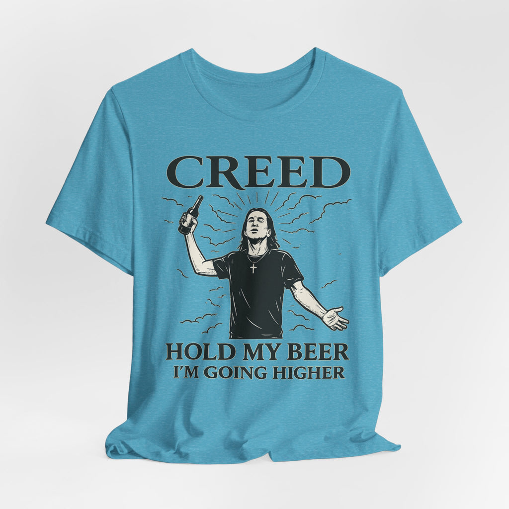 Creed "Hold My Beer I'm Going Higher" T-Shirt