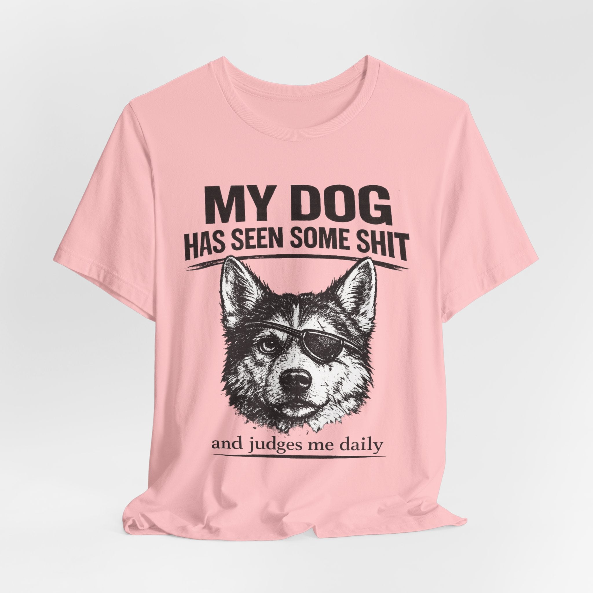 My Dog Has Seen Some Shit T-Shirt — Funny Husky Dog Graphic Tee