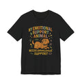 Emotional Support Animal T‑Shirt — "My Emotional Support Animal Needs Emotional Support" Graphic Tee