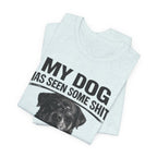 Rottweiler My Dog Has Seen Some Shit T-Shirt — Funny Dog Lover Tee