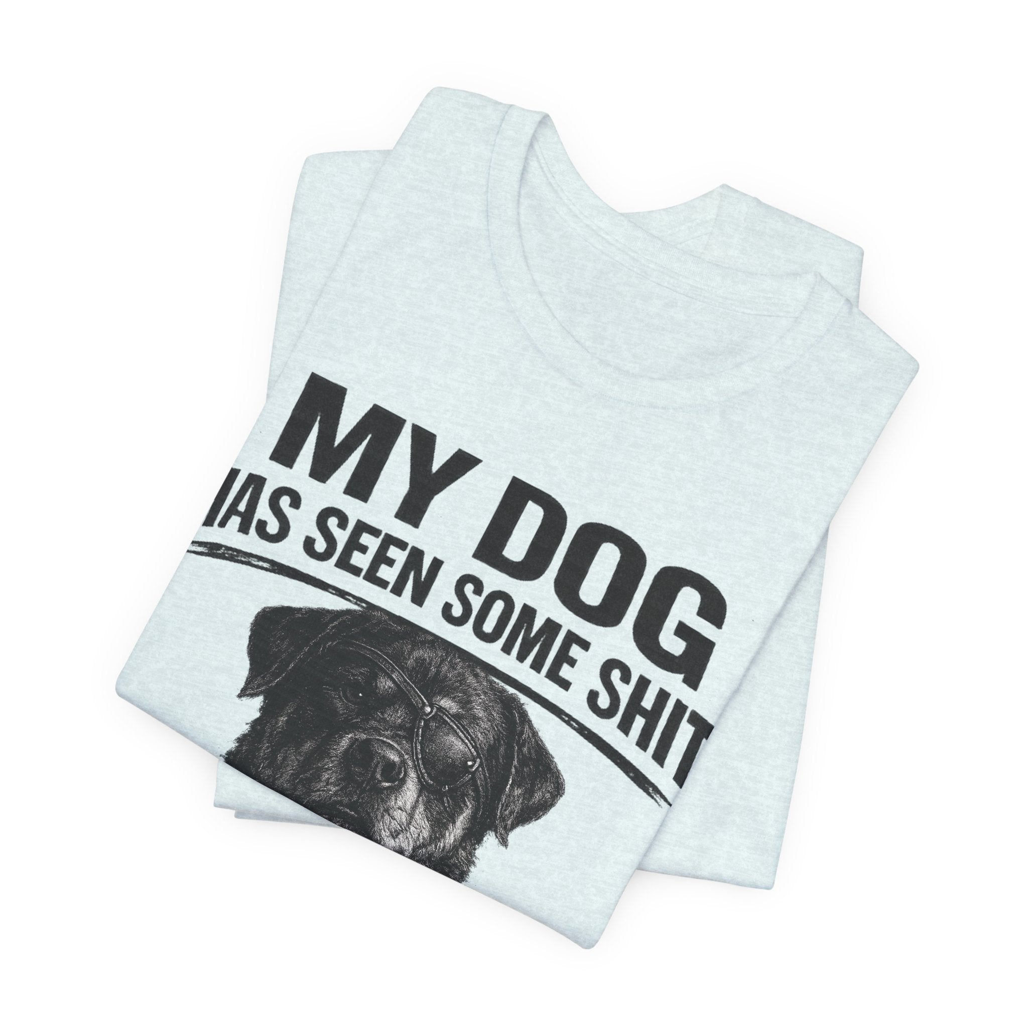 Rottweiler My Dog Has Seen Some Shit T-Shirt — Funny Dog Lover Tee