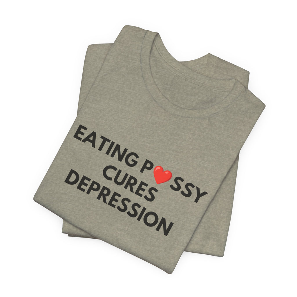 Eating Pussy Cures Depression Tee