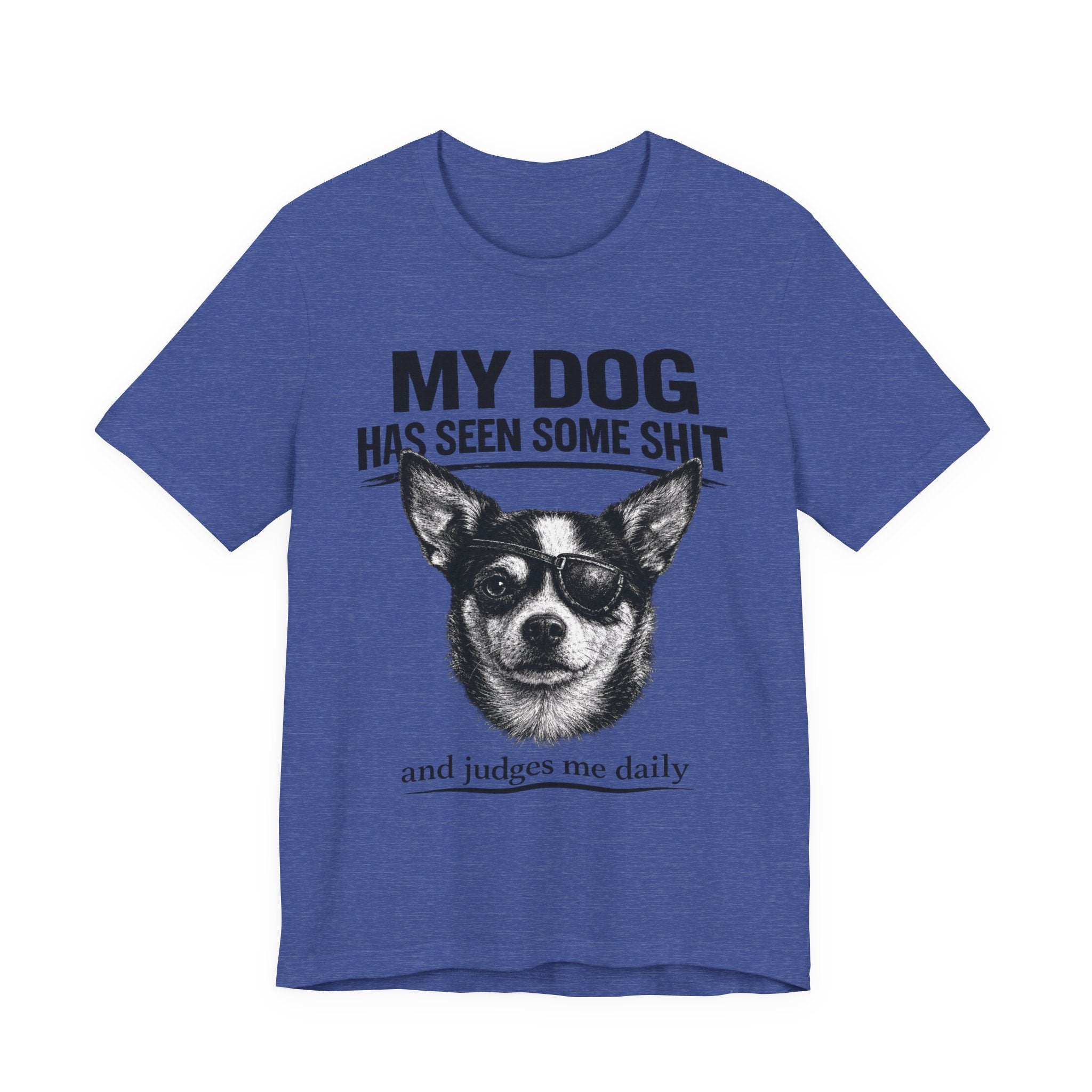 Chihuahua Dog Lover Tee — "My Dog Has Seen Some Shit" Graphic T-Shirt