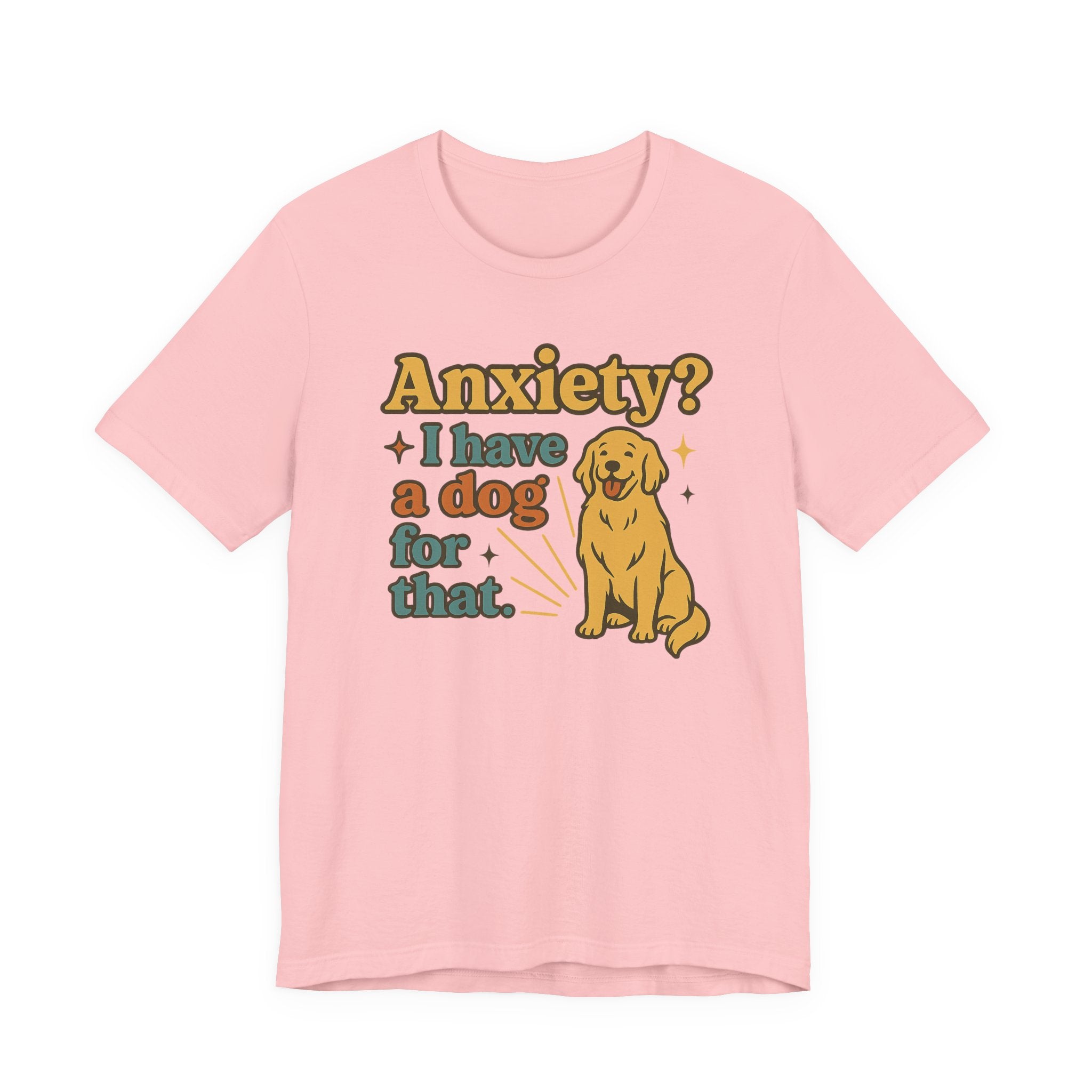 Anxiety? I Have a Dog for That T-Shirt — Cute Golden Retriever Pet Lover Tee