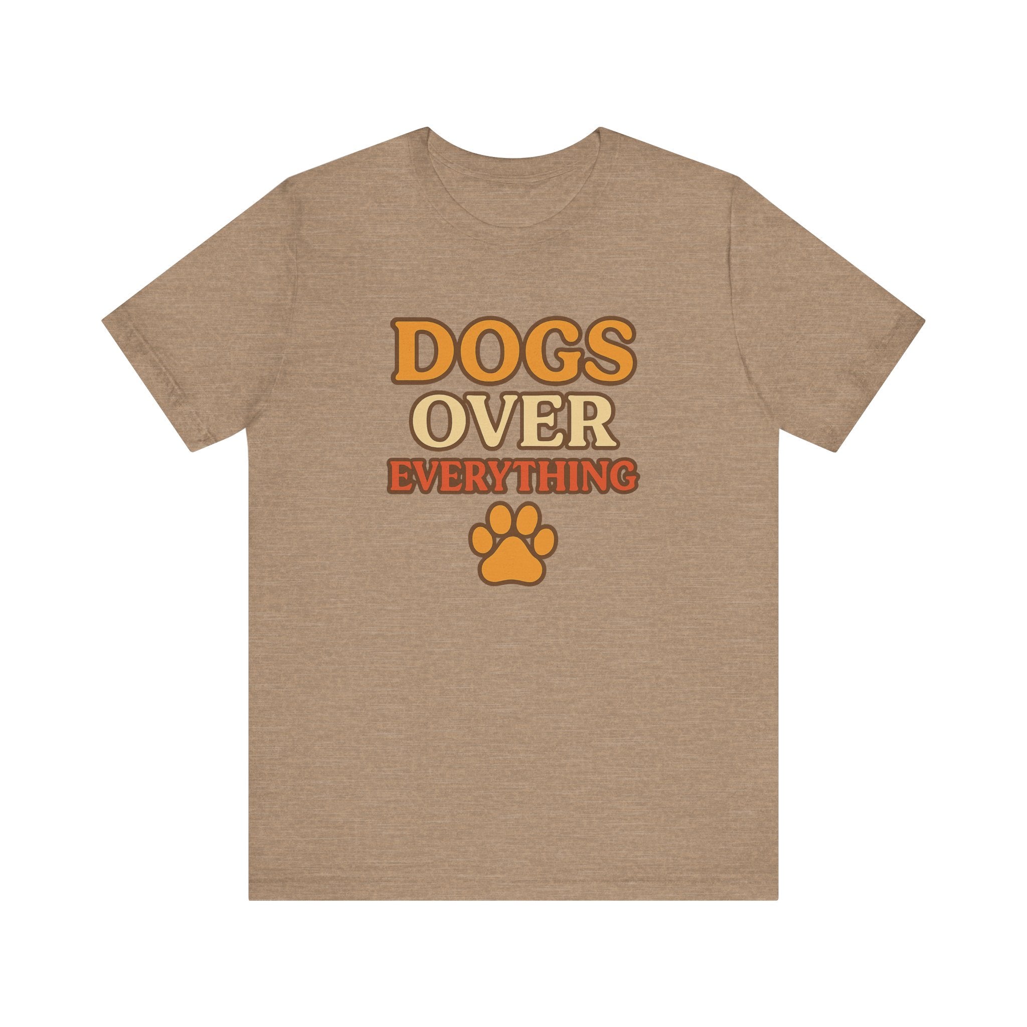 "Dogs Over Everything" – Dog Lover Tee