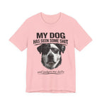 Great Dane Dog Lover Graphic Tee - "My Dog Has Seen Some Shit and Judges Me Daily"