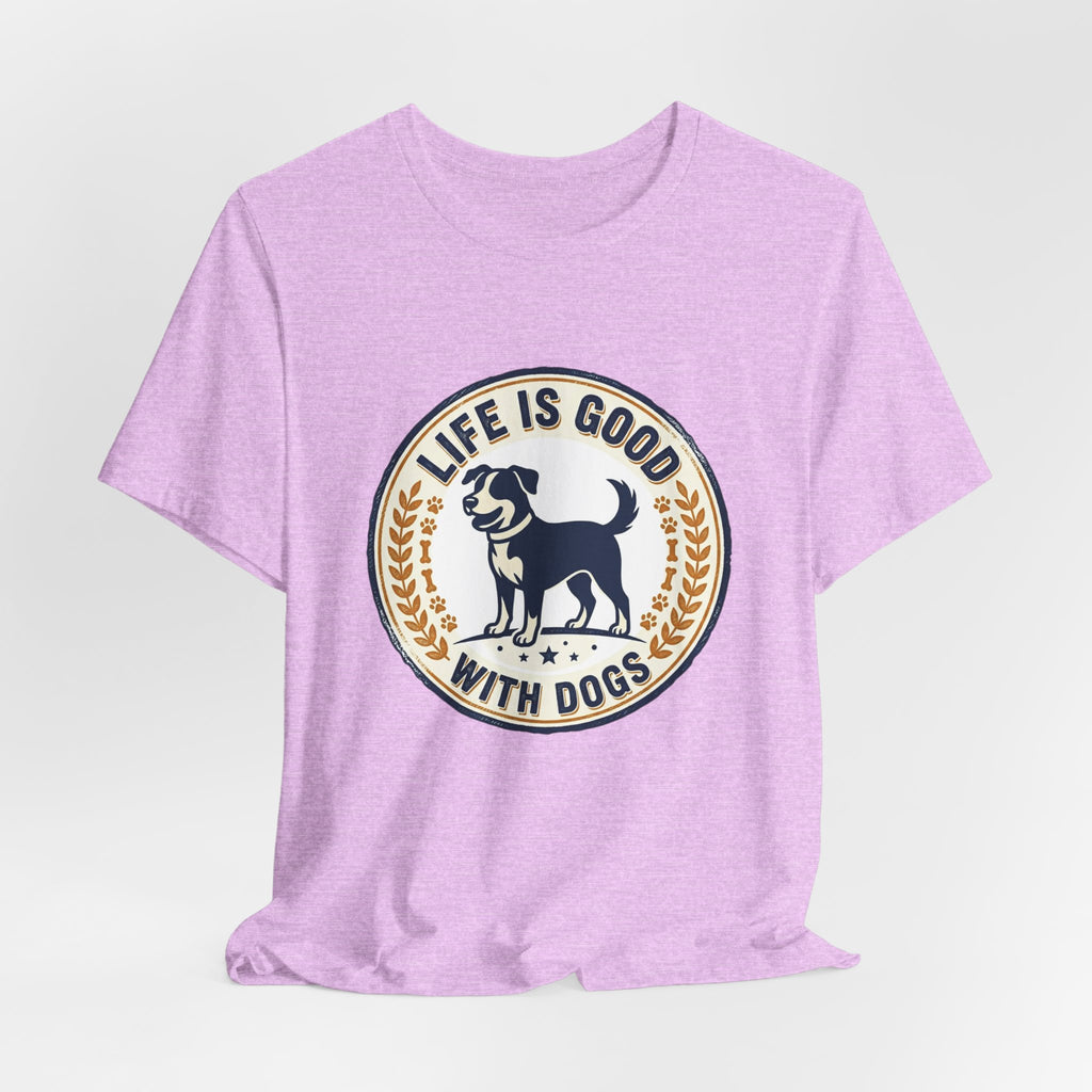 Life Is Good With Dogs T-Shirt — Vintage Dog Lover Tee