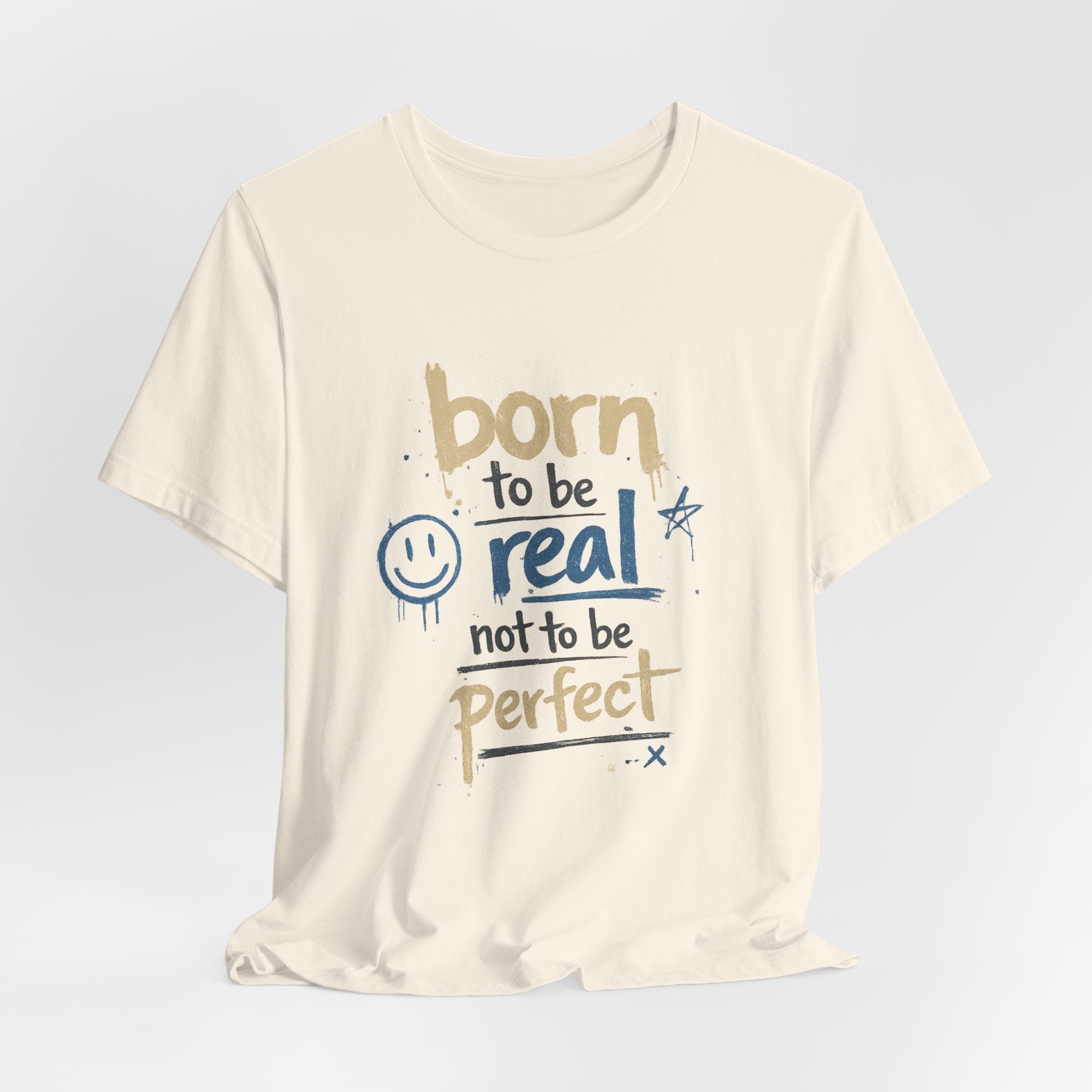 Born to Be Real Tee — Graphic T‑Shirt