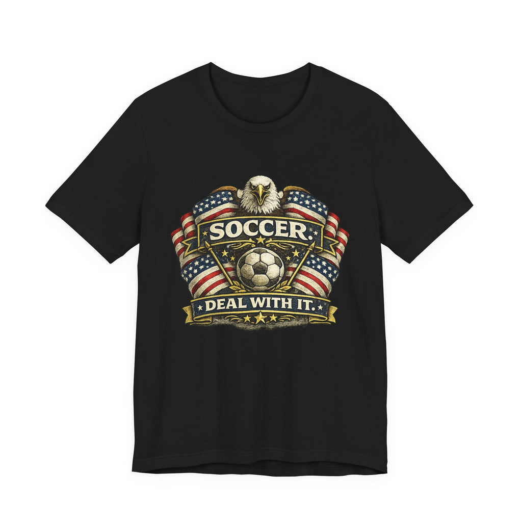 Soccer Deal With It T-Shirt — Patriotic Eagle Soccer Tee for Players & Fans