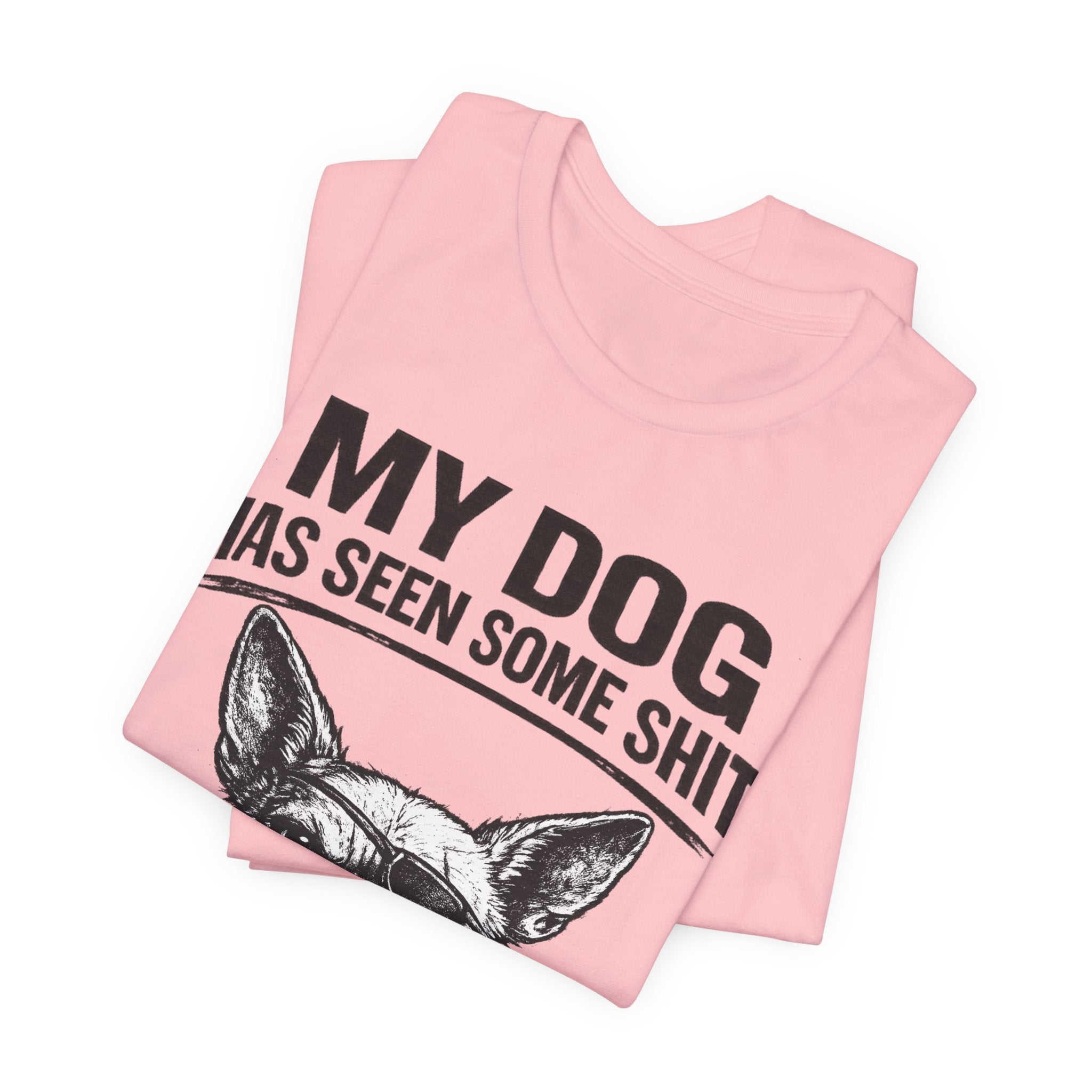 Funny Dog T-Shirt "My Dog Has Seen Some Shit" – Chihuahua Graphic Tee