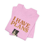 "I Have Plans (With My Dog)" – Border Collie Edition