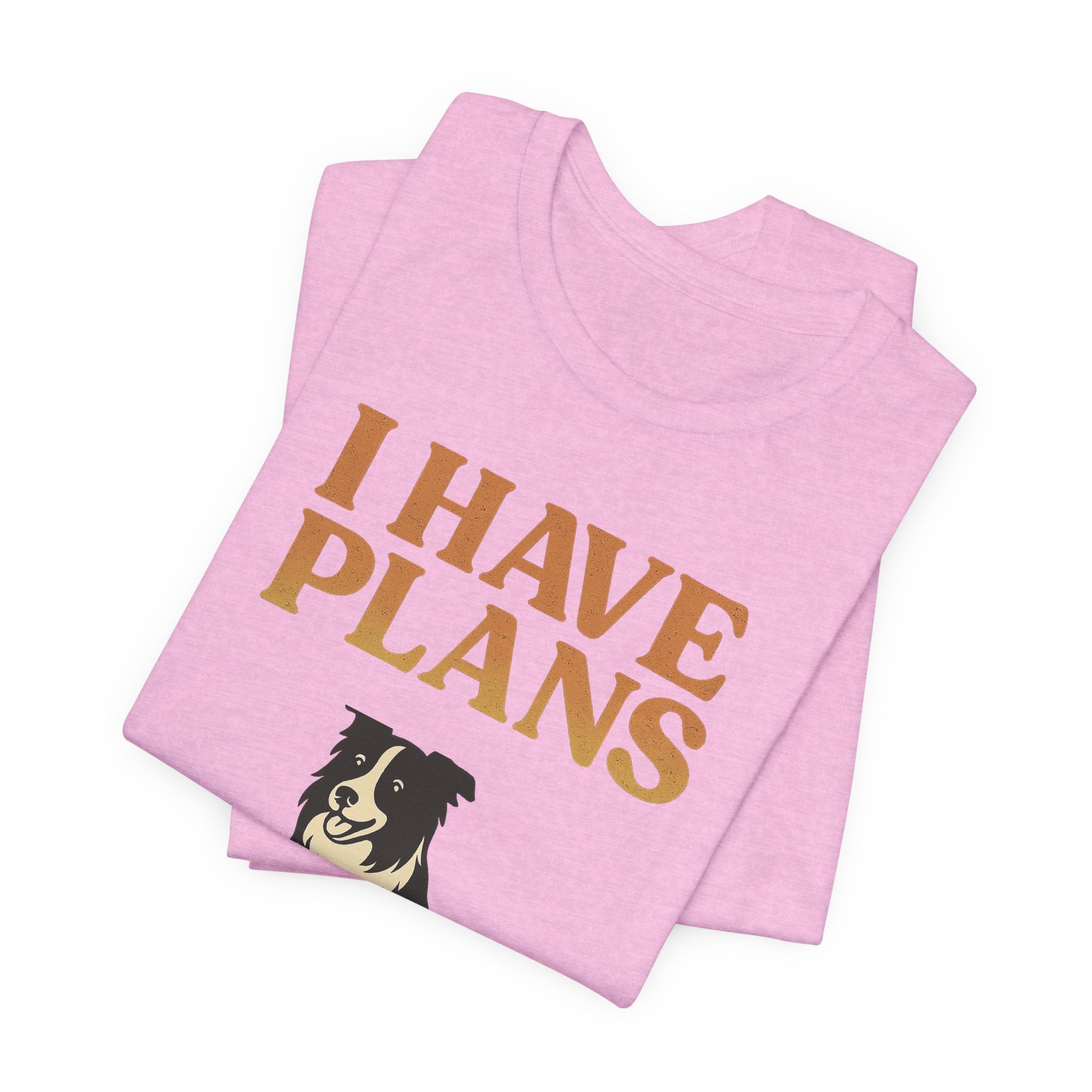 "I Have Plans (With My Dog)" – Border Collie Edition