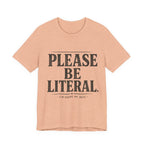 Please Be Literal Tee — Funny Literalism Graphic T-Shirt ("I’m Doing My Best")