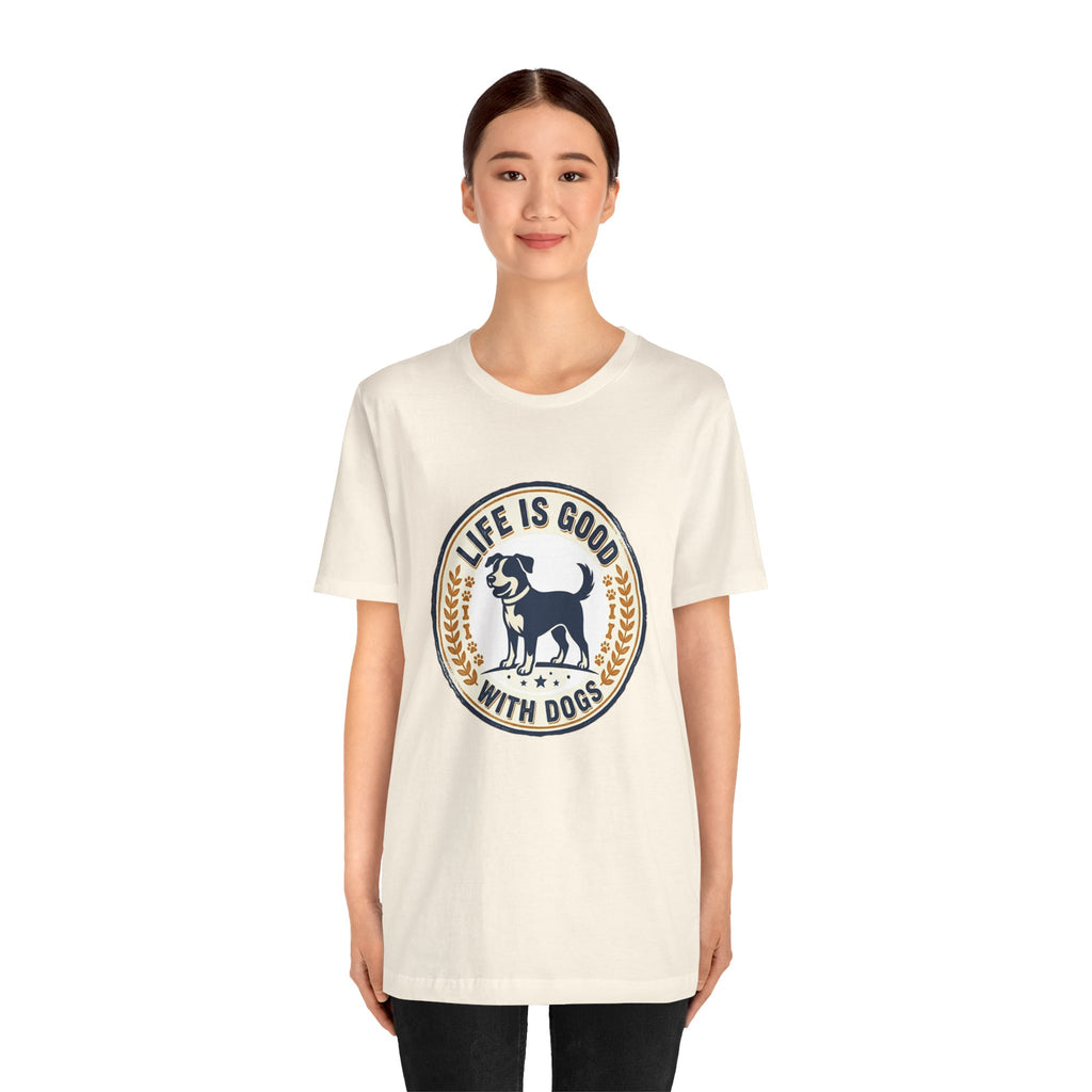 Life Is Good With Dogs T-Shirt — Vintage Dog Lover Tee